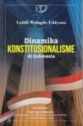 Dinamika Konstitusionalisme di Indonesia.Jilid 1.-- Ed 1