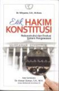 Etik Hakim Konstitusi Rekonstruksi dan Evolusi Sistem Pengawasan.Jilid 1.-- Ed 1