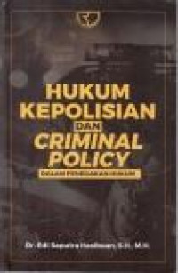 Hukum Kepolisian dan Criminal Policy dalam Penegakan Hukum.Jilid 1.-- Ed 1