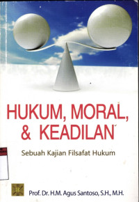 Hukum, Moral, dan Keadilan: Sebuah kajian filsafat hukum