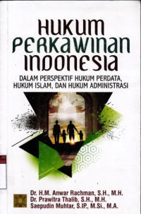 Hukum Perkawinan Indonesia dalam perpektif hukum perdata,hukum islam,dan hukum administrasi