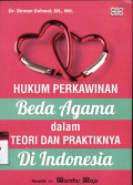 Hukum perkawinan beda agama dalam teori dan praktiknya di Indonesia