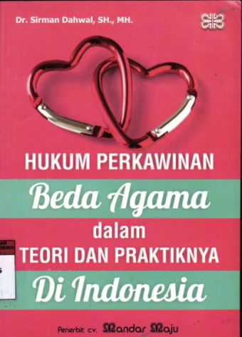 Hukum perkawinan beda agama dalam teori dan praktiknya di Indonesia