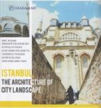 Istanbul, The Architecture Of City Landscape.-- Ed 1