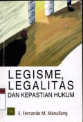 Legisme, legalitas  dan kepastian hukum