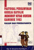 Pastoral perkawinan gereja katolik menurut kitab hukum kanonik 1983: kajian dan penerapannya