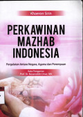 Perkawinan mazhab Indonesia : pergulatan antara negara,agama,perempuan