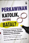 Perkawinan Katolik,Bisa Batal? :Pelayanan Hukum Gereja Dalam Proses Menyatakan Kebutuhan Perkawinan