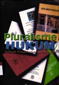 Pluralisme hukum : sebuah pendekatan interdisplin