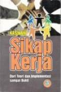 Sikap Kerja: Dari Teori dan Implementasi Sampai Bukti. Jilid 1
