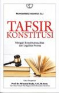 Tafsir Konstitusi: Menguji Konstitusionalitas dan Legalitas Norma. Jilid 1.-- Ed 1