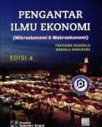Pengantar Ilmu Ekonomi (Mikroekonomi & Makroekonomi) Edisi ke-4