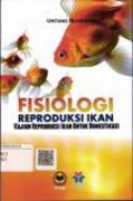 Fisiologi Reproduksi Ikan : Kajian Reproduksi Untuk Domestikasi