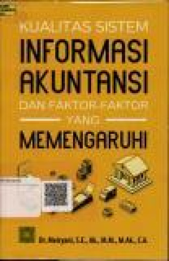 Kualitas Sistem Informasi Akuntansi Dan Faktor-Faktor Yang Memengaruhi