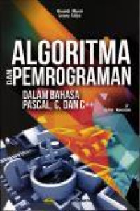 Algoritma dan pemrograman: dalam bahasa Pascal, C, dan C++. -- Edisi 6