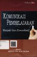 Komunikasi Pembelajaran Menjadi Guru Komunikatif