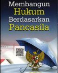 Membangun Hukum Berdasarkan Pancasila