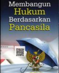 Membangun Hukum Berdasarkan Pancasila