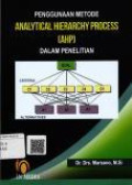 Penggunaan metode analytical hierarchy process (AHP) dalam penelitian