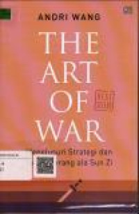 The Art Of War Menelusuri Strategi Dan Taktik Perang Ala Sun Zi