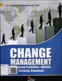 Change Management. Manajemen Perubahan; Individu, Tim Kerja, Organisasi Image of Change Management. Manajemen Perubahan; Individu, Tim Kerja, Organisasi